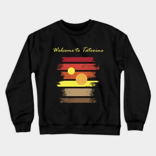 Welcome to Tatooine Crewneck Sweatshirt